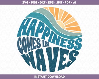 Happiness Comes in Waves SVG | Retro Beach Shirt PNG DXF | Vacay Mode Ocean Shirt Sublimation / Cut Files Cricut® Silhouette ai pdf eps jpg