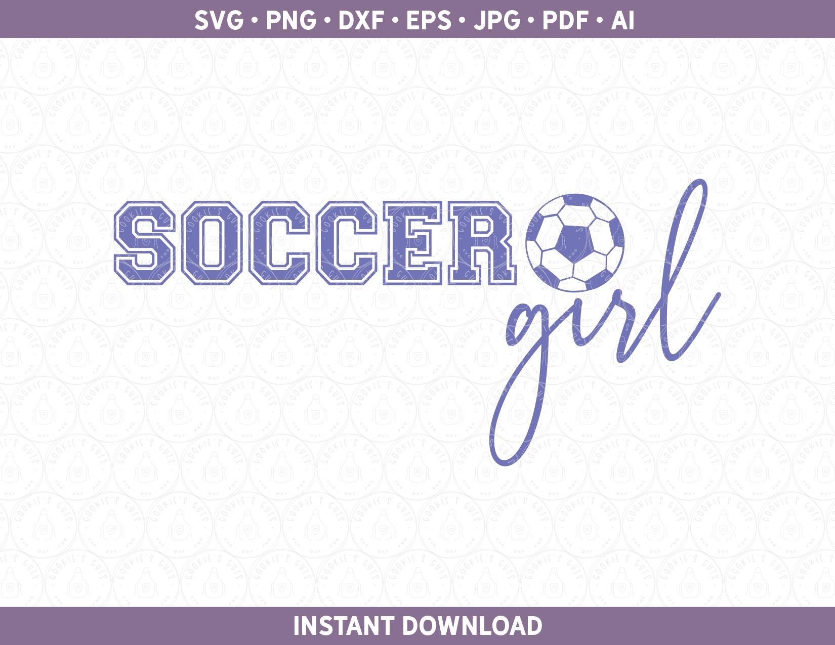 Soccer Girl SVG PNG DXF, Gift for Girls Who Love Soccer, Sports Team Player Shirt Athletic Design Cut File for Cricut® Silhouette eps jpg ai