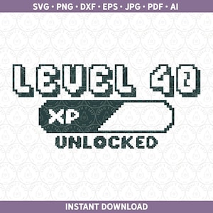 LEVEL 40 ontgrendeld SVG | Verjaardagsshirt gamer, png | Veertig 40e veertigste sublimatie/cut-bestand Cricut® en silhouet dxf pdf eps jpg ai