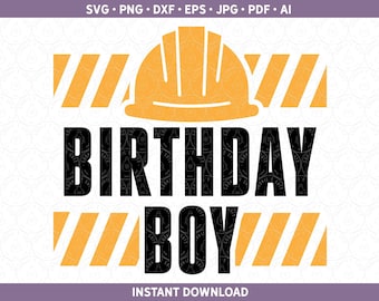 Construction Birthday Boy SVG DXF, Party Shirt PNG, Engineer Contractor or Kid Party htv Gift Design for Cricut® / Silhouette ai pdf eps jpg