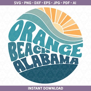Orange Beach Alabama SVG | Beach Vibes PNG DXF | Al Gulf Ocean Vacation Shirt Sublimation, Cut Files Cricut® Silhouette ai pdf eps jpg