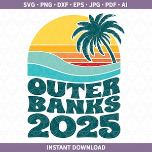 Outer Banks 2024 SVG | Outer Banks 2025 PNG | OBX North Carolina Vacation Shirt Sublimation, Cut Files Cricut® Silhouette dxf ai pdf eps jpg