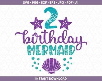 Mermaid Birthday SVG DXF PNG Age Girl Bday Shirt Tail, Two Second 2 2nd Birthday htv | Cut File for Cricut® & Silhouette ai pdf eps jpg