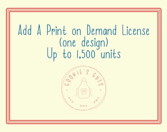 Print on Demand License (POD) Commercial Use | Up To 1,500 Units | Single Design
