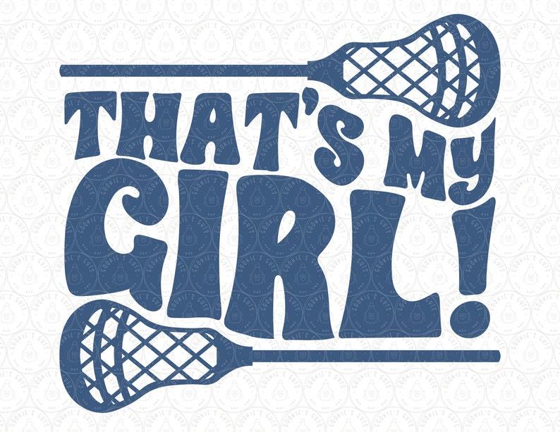 May include: Blue silhouette of a lacrosse stick with the text "That's My Girl!" in a bold, stylized font.