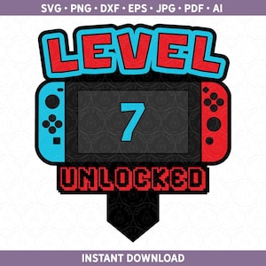 Level 7 freigeschaltet Cake Topper SVG | Switch Birthday Cut File für Cricut® / Silhouette dxf, svg, ai, pdf, eps, jpg Gamer siebter 7er Geburtstag