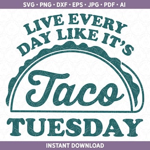 May include: Teal blue graphic design with the text "Live every day like it's Taco Tuesday" and an illustration of a taco shell.