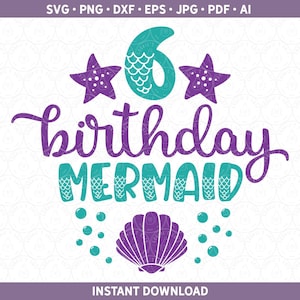 Zeemeermin verjaardag SVG DXF PNG leeftijd 6 Six Girl Party shirt staart, zesde 6e verjaardag htv | Knipbestand voor Cricut® en Silhouette ai pdf eps jpg