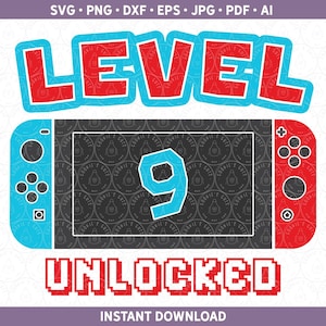 Level 9 freigeschaltet SVG | Schalter Geburtstag Shirt Design | Gamer Ninth 9th Birthday Cut File Cricut® und Silhouette dxf, svg, ai, pdf, eps, jpg