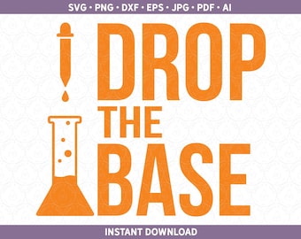 Funny Science SVG | Drop the Base SVG Science Teacher SVG | htv Vinyl | Chemistry svg Sublimation | dxf png eps pdf jpg | Cricut® Silhouette