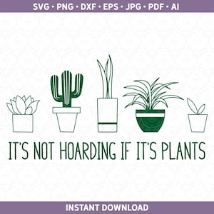 Es ist nicht hortend, wenn es Pflanzen SVG PNG DXF | Plant Lady Geschenk Gärtner Design Clip Art Cut Datei | Cricut® Silhouette-Datei ai pdf eps jpg