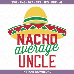 Regalo divertido para tío SVG DXF PNG, tío genial, regalo para amantes de los nachos, regalo para tío nacho, tío promedio para Cricut® Silhouette File ai pdf eps jpg