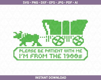 Please Be Patient With Me I'm From the 1900s SVG PNG DXF | Retro 1980s Video Game Xennial Gen X | Oregon Cricut® & Silhouette pdf eps jpg