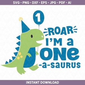 Roar I&#39;m a One-A-Saurus Birthday Boy Toddler SVG DXF PNG, One 1 First 1st Birthday  | Sublimation / Cut File for Cricut® & Silhouette eps