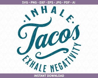 Lustige Taco SVG Inhale Tacos Ausatmen Negativität PNG DXF Lustig TexMex Cut-Datei für Cricut® & Silhouette-Datei Lustiges Zitat Digitale Datei Download