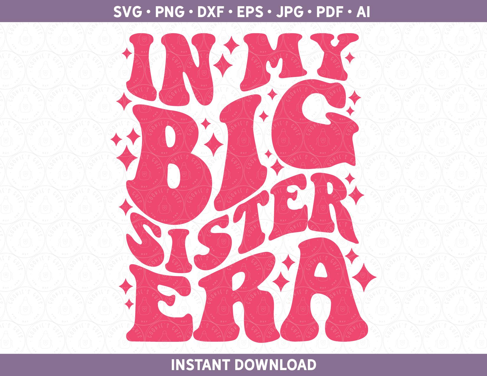 Big Sister SVG | in My Big Sister Era Shirt Design | Retro Baby ...