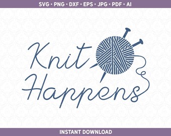 Knit Happens SVG DXF PNG, Knitting svg, Yarn Funny Knitting Pun Sublimation Gift Design for Cricut® / Silhouette ai pdf eps jpg Cut File