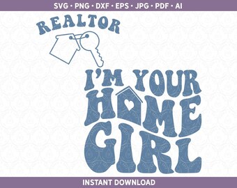 Realtor SVG PNG DXF | I&#39;m Your Home Girl Front And Back Cut File Cricut® / Silhouette Sublimation Design, Gift for Real Estate Agent Broker