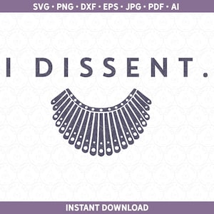 May include: Black and white graphic design with the text "I DISSENT." and a stylized image of a judge's collar.