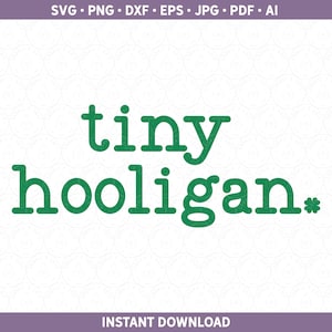 May include: Green text on a white background reads "tiny hooligan."