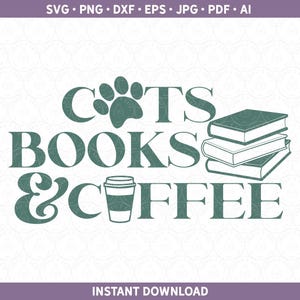 Katzen Bücher und Kaffee SVG PNG DXF, Buch-Liebhaber-Shirt-Geschenk-Datei, Bibliothekar Lehrer Tierarzt Geschenk für Cricut® / Silhouette ai pdf eps jpg