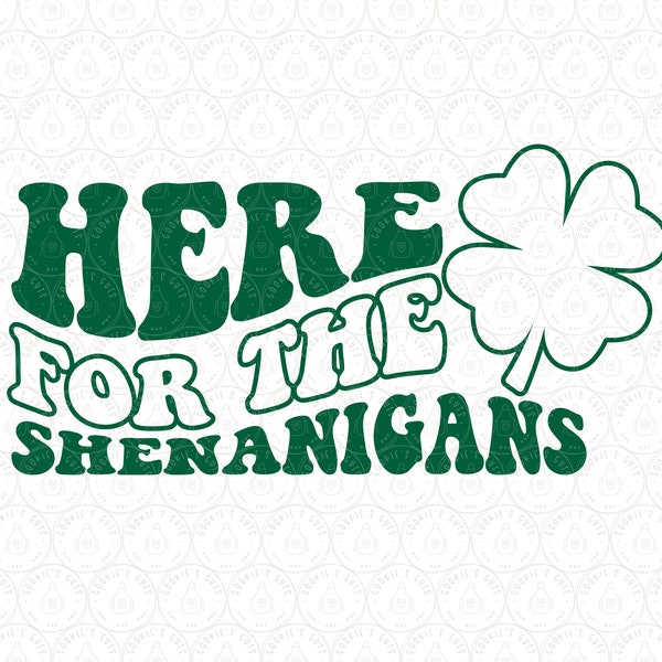 Here for the Shenanigans SVG DXF PNG Saint Patrick's Day Shirt Cut File for Cricut® / Silhouette | Clover St Patty's Day Irish pdf eps jpg