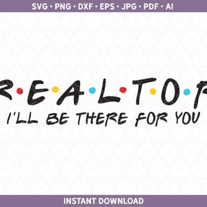 Puede incluir: Gráfico en blanco y negro con el texto "REALTOR" en una fuente estilizada con puntos de colores entre cada letra. El texto "I'LL BE THERE FOR YOU" está debajo de la palabra "REALTOR".