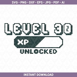 LEVEL 30 Freigeschaltet SVG | Gamer Geburtstags-Shirt PNG | Thirty 30th Thirtieth Sublimations- / Schnittdatei Cricut® und Silhouette dxf pdf eps jpg ai