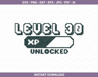 LEVEL 30 ontgrendeld SVG | Verjaardagsshirt gamer, png | Dertig 30e dertigste sublimatie/cut-bestand Cricut® en silhouet dxf pdf eps jpg ai