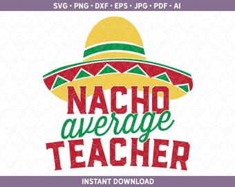 Grappige leraar SVG DXF PNG | Nacho gemiddelde leraar gesneden bestand voor Cricut® / Silhouette ai pdf eps jpg | Geweldig leuk Appreciation Fun Gag-cadeau