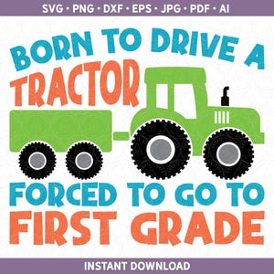 Tractor First Day Of First Grade SVG | First Day of School 1st Grade Sublimation PNG & Cricut® / Silhouette Cut File dxf ai pdf eps jpg