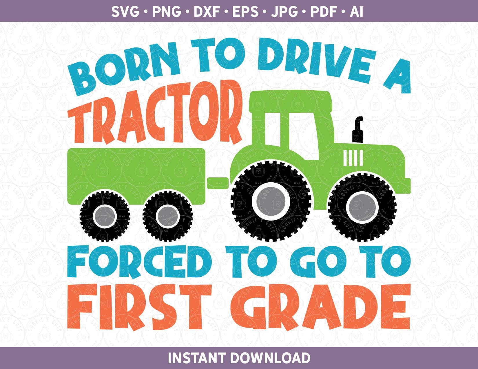 Tractor First Day Of First Grade SVG | First Day of School 1st Grade Sublimation PNG & Cricut® / Silhouette Cut File dxf ai pdf eps jpg