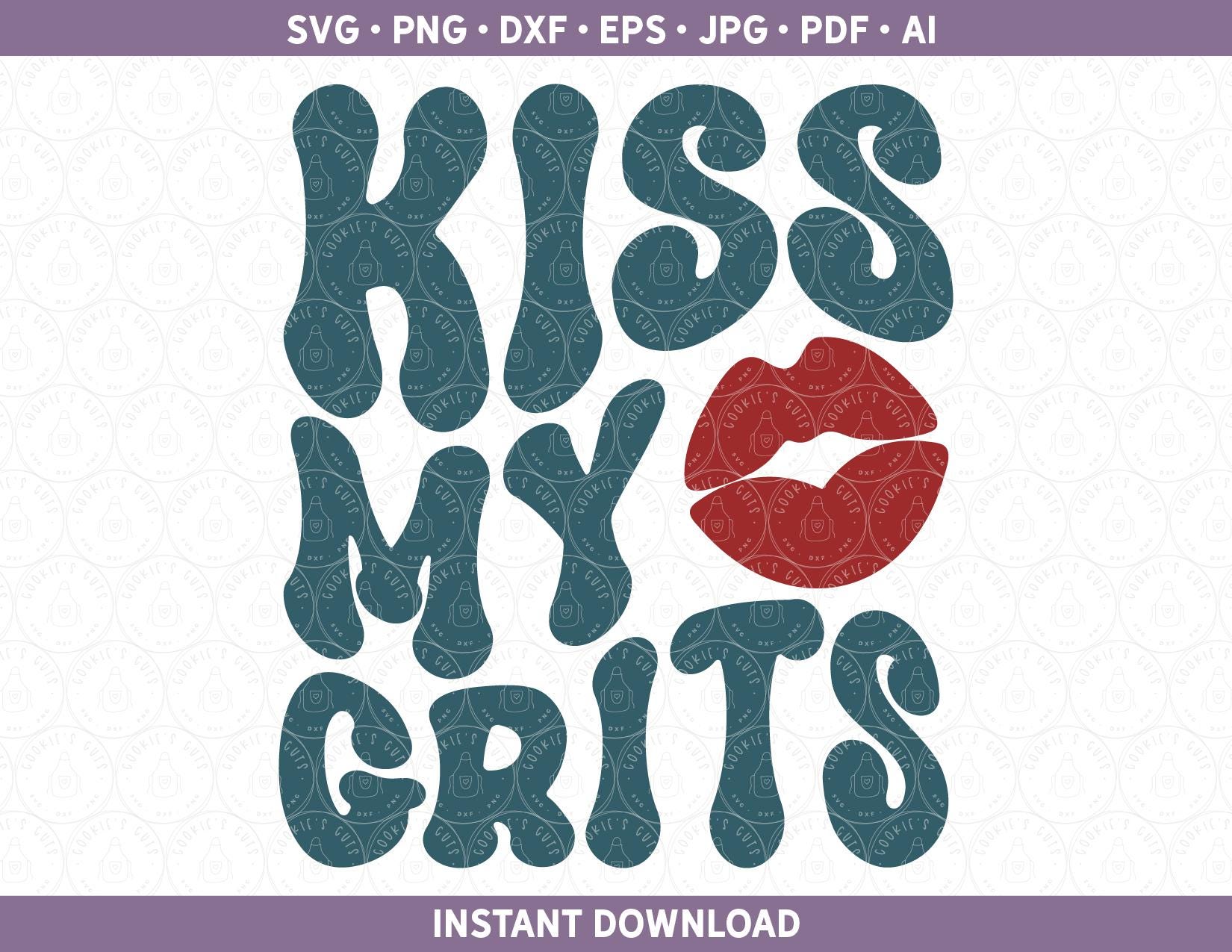Kiss My Grits SVG DXF PNG Funny Cute Sassy Vintage Retro Southern Girl Cut Files for Cricut® & Silhouette | 1970s 1980s dxf ai pdf eps jpg