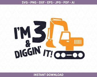 May include: A black and yellow graphic design with the text "I'm 3 & Diggin' It!" and a cartoon excavator.