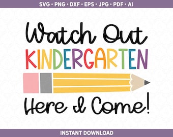 Watch Out Kindergarten Here I Come SVG First Day of School Shirt Design | Cut File for Cricut® and Silhouette dxf, svg, ai, pdf, eps, jpg