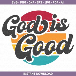 God Is Good SVG PNG sublimation design download Retro Vintage Christian women cut file for for Silhouette & Cricut®, bible verse sublimation