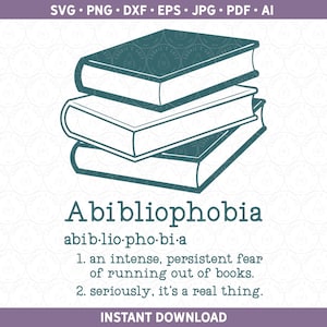 May include: A black and white illustration of a stack of three books with the text "Abibliophobia" and its definition: "abib-lio-pho-bi-a 1. an intense, persistent fear of running out of books. 2. seriously, it's a real thing."