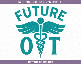 Futuro OT SVG, Terapia ocupacional, Futuro OT, Graduación escolar, Estudiante de medicina Archivo de corte para Cricut® y Silhouette ai pdf eps jpg