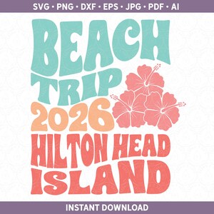 Hilton Head Island Beach Trip 2026 SVG PNG | Retro Hippy Beach Vibes dxf | Vacation Mode  Shirt Sublimation / Cut Files Cricut® Silhouette