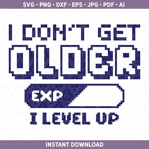 Gamer Geburtstag SVG | Ich werde nicht älter I Level Up PNG | Gamer Birthday Sublimation / Schnittdatei Cricut® und Silhouette dxf pdf eps jpg ai
