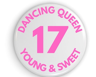 17th Birthday Pin Badge, Gift for Teenager,  Dancing Queen, ABBA fan, 58mm