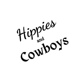 May include: Black and white text graphic that reads "Hippies and Cowboys".