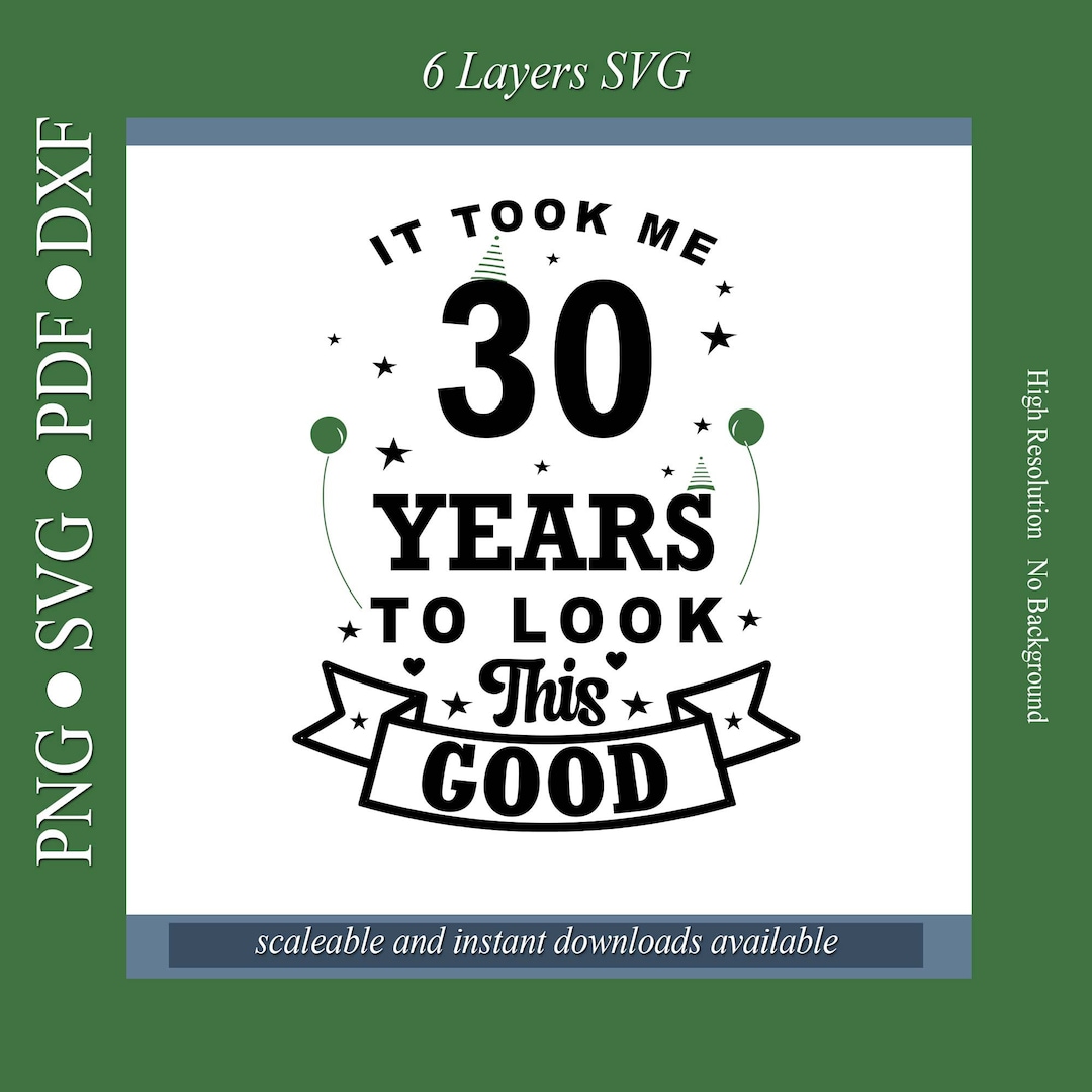 It Took Me 30 Years to Look This Good SVG PNG PDF and Dxf Etsy