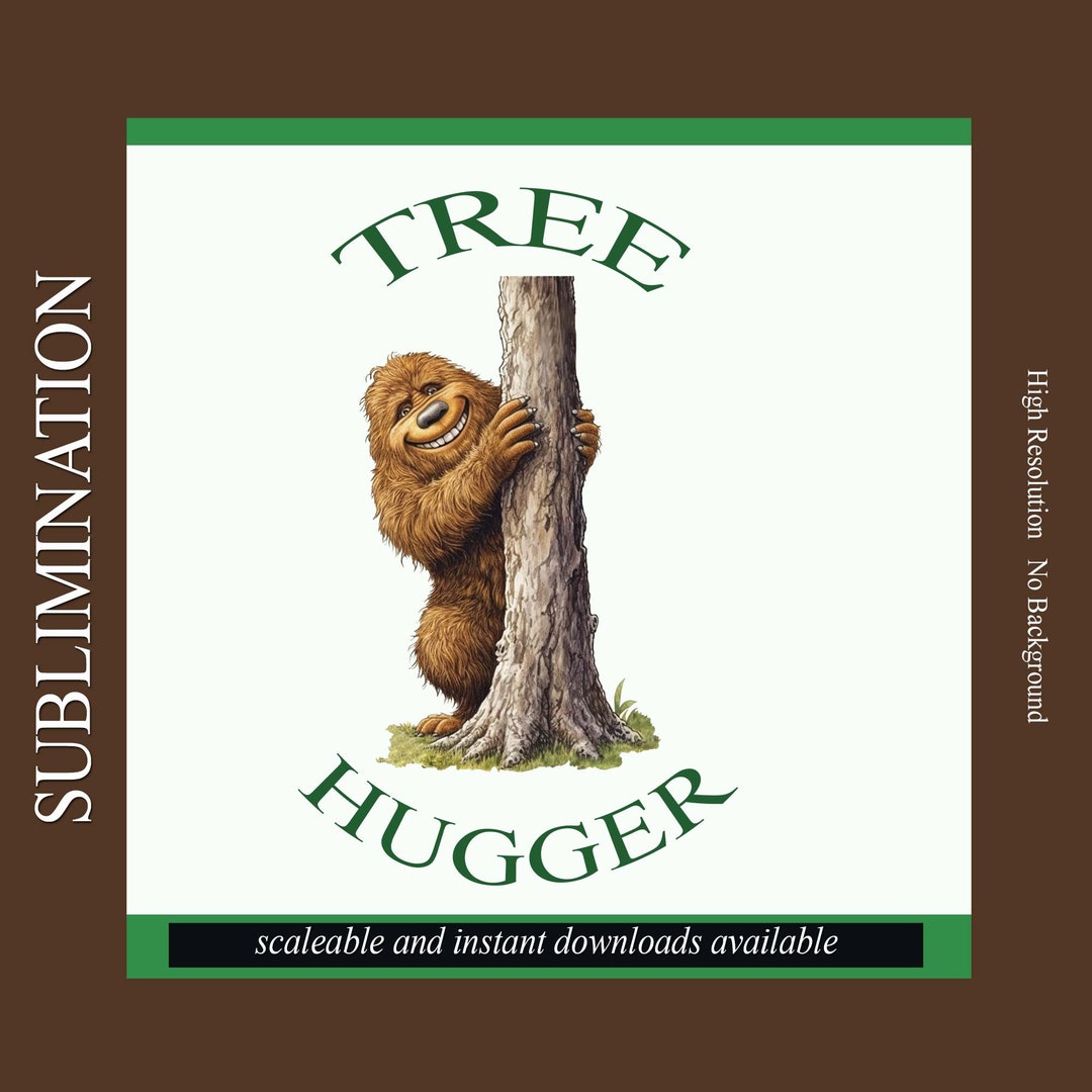 Bigfoot's Tree Hug Sublimination Tree Hugger PNG 2 Original Designs PNG