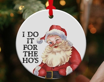 I Do it for the Hos Funny Lewd Christmas Ornaments Gift Dirty Inappropriate Christmas Ornaments Naughty Ornament Funny Santa Ornaments
