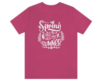 T-shirt printemps femme/Le printemps est le premier baiser de l'été/Bella pour femmes + T-shirt à manches courtes en toile/T-shirt de printemps/Fleurs de printemps