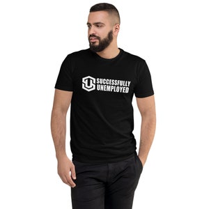 May include: A black t-shirt with a white graphic that says "Successfully Unemployed" with a stylized "U" in a hexagon.