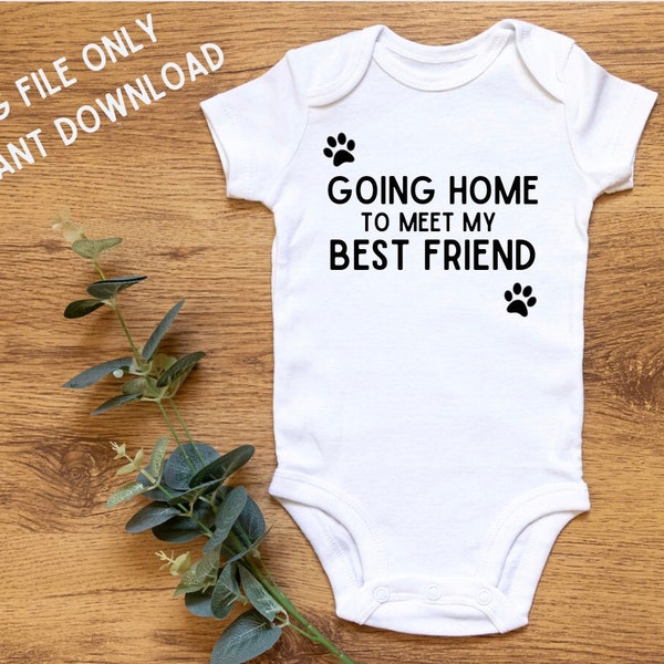 Going Home To Meet My Best Friend, Best Friends, Baby Onesie, SVG File, Instant Download