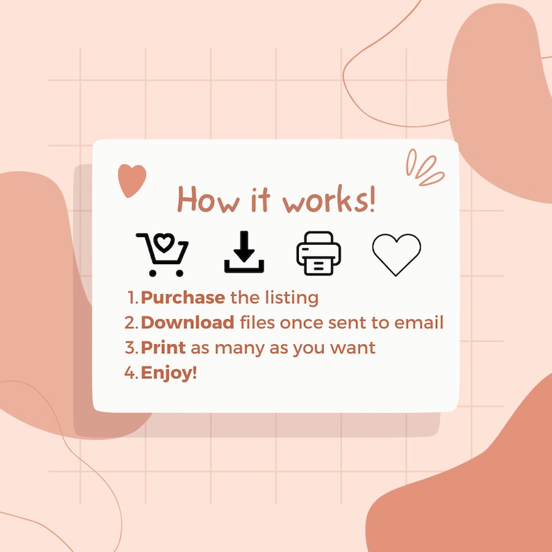 Peut inclure: Un graphique rose et blanc avec un motif de grille et une bo&icirc;te blanche avec un c&oelig;ur rose, un panier, une fl&egrave;che de t&eacute;l&eacute;chargement, une imprimante et une ic&ocirc;ne de c&oelig;ur. Le texte "How it works!" est en noir. Le texte sous les ic&ocirc;nes indique : "1. Achetez la liste 2. T&eacute;l&eacute;chargez les fichiers une fois envoy&eacute;s par e-mail 3. Imprimez autant que vous le souhaitez 4. Profitez !"
