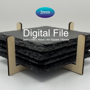 May include: A stack of square, dark gray slate coasters, approximately 4 inches in size, held in a wooden stand. The text "Digital File" is displayed, along with the specifications: 3mm (1/8in) wood, and the option for square or round shapes.